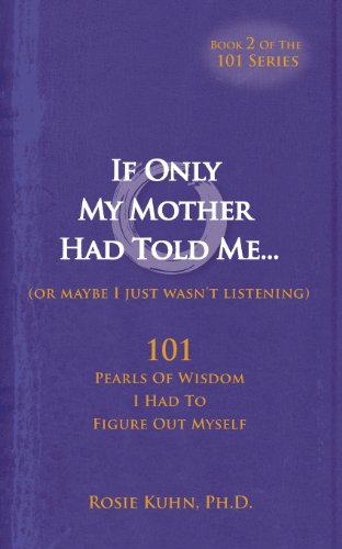 If Only My Mother Had Told Me… (or Maybe I Just Wasn’t Listening)